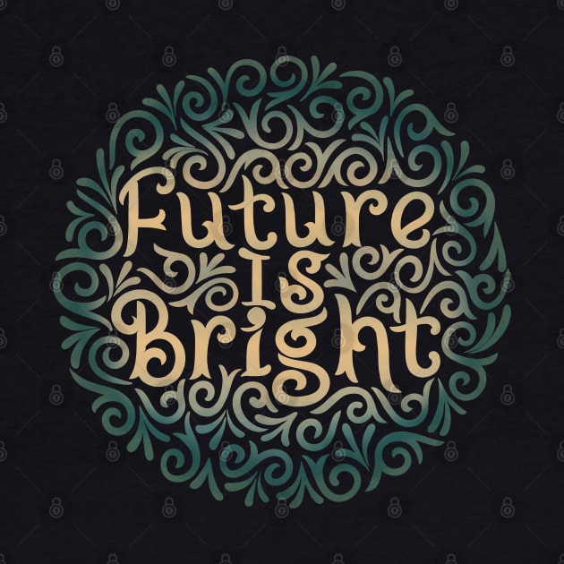 future is bright by InisiaType